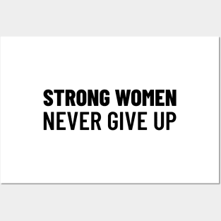 Strong Women Never Give Up Posters and Art